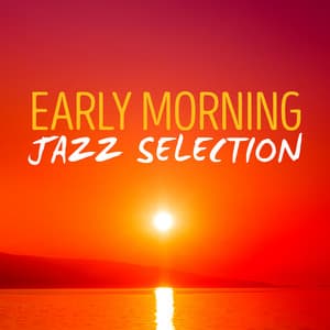 Early Morning Jazz Selection - Early Morning Jazz