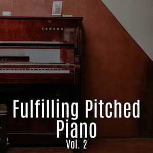 Fulfilling Pitched Piano Vol. 2 - Relaxing Piano Music Classic