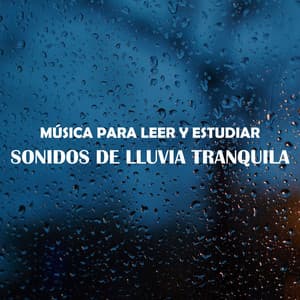 Música para Leer y Estudiar: Sonidos de Lluvia Tranquila - Musica Para Leer