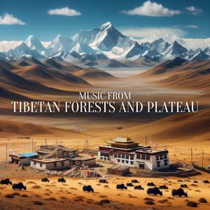 Music from Tibetan Forests and Plateau - Deep Buddhist Meditation Music Set