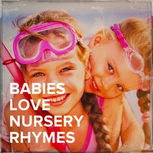 Babies Love Nursery Rhymes - Nursery Rhymes Music