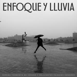 Enfoque Y Lluvia: Serena Tormenta De Verano Y Relajantes Paisajes Sonoros - Tormenta de truenos