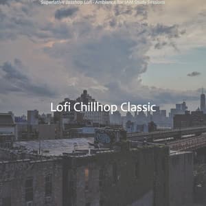 Superlative Jazzhop Lofi - Ambiance for 1AM Study Sessions - Lofi Chillhop Classic