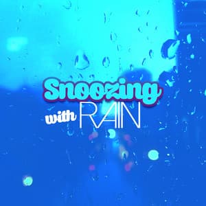 Snoozing with Rain - Water Sounds for Sleep