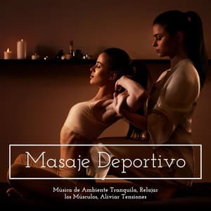 Masaje Deportivo: Música de Ambiente Tranquila, Relajar los Músculos, Aliviar Tensiones - Relajacion Ariel