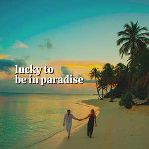 Lucky to Be in Paradise - Island Nature Sounds