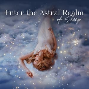 Enter the Astral Realm of Sleep - Astral Travel Sanctuary