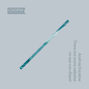 There are some nebulae no eye can dispel - Andrzej Karałow