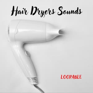 Hair Dryers Sounds - White Noise Playlist