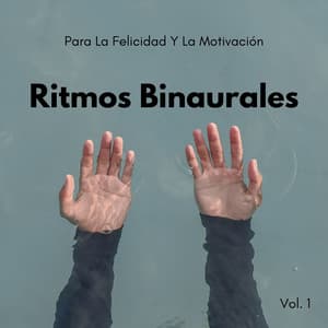 Ritmos Binaurales Para La Felicidad Y La Motivación Vol. 1 - Moldeadores binaurales