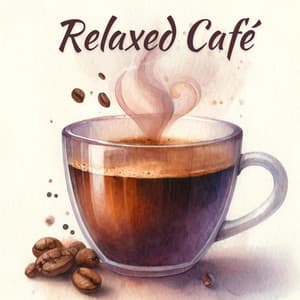 Relaxed Café: Coffeehouse Jazz Music for Relax - Soft Jazz Mood