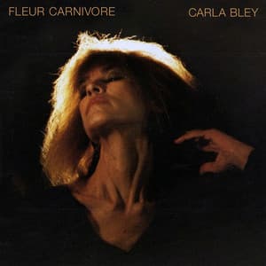 Fleur Carnivore - Carla Bley
