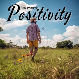 The Path to Positivity - Calm Music Zone