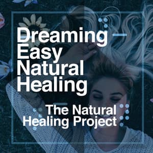 Dreaming Easy - Natural Healing - The Natural Healing Project