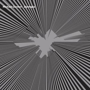 Michael Gordon: Dystopia - Michael Gordon