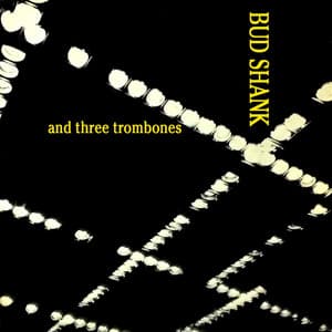 Bud Shank And Three Trombones - Bud Shank