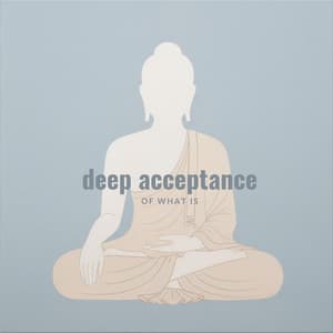 Deep Acceptance of What Is - Meditation Mantras Guru