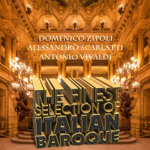 Domenico Zipoli, Alessandro Scarlatti, Antonio Vivaldi: The Finest Selection of Italian Baroque - Consort of London