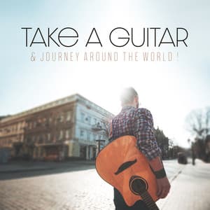 Take a Guitar & Journey Around the World ! - Contemporary New Age Maker