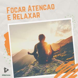 Focar Atenção e Relaxar - #Meditação