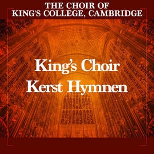 King’s Choir Kerst Hymnen - Choir of King's College, Cambridge