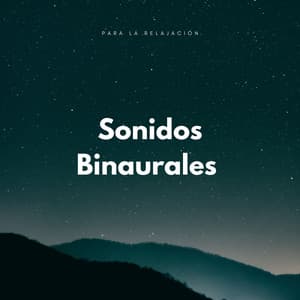 Sonidos Binaurales Para La Relajación - Ritmos Binaurales MT