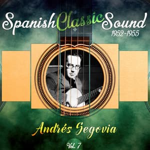 Spanish Classic Sound, Vol. 7 - Andrés Segovia
