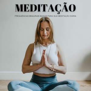 Meditação: Frequências Binaurais Baixas Para Sua Meditação Diária - Música Relax para Bares