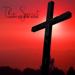 The Spirit: Light of the Soul - Christian Meditation, Inner Freedom - Bible Study Music