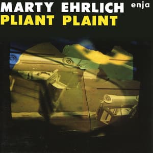 Pliant Plaint - Marty Ehrlich