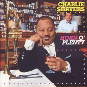 Horn O' Plenty - Charlie Shavers