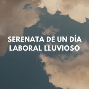 Serenata De Un Día Laboral Lluvioso - Siempre Lloviendo