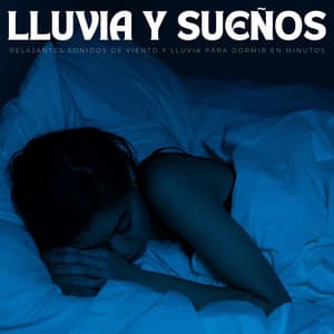 Lluvias Y Sueños: Relajantes Sonidos De Viento Y Lluvia Para Dormir En Minutos - Lluvia para Dormir ASMR
