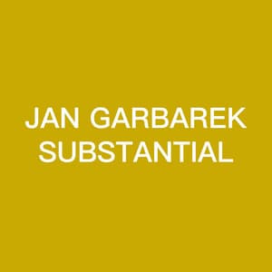 Substantial - Jan Garbarek