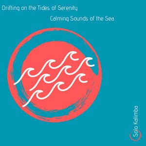 Drifting on the Tides of Serenity: Calming Sounds of the Sea - Solo Kalimba