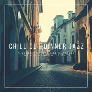 The Ultimate Chill Out Dinner Jazz - Chill Out Dinner Jazz