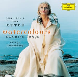 Watercolours . Swedish Songs - Anne Sofie von Otter