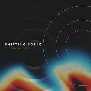 Shifting Sonic - Deep Sleep White Noise