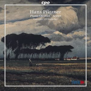 Pfitzner, H.: Piano Quintet, Op. 23 / Sextet, Op. 55 - Hans Pfitzner