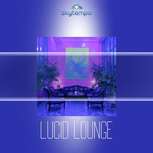 Lucid Lounge - Skytempo