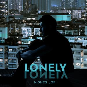 Lonely Nights LoFi: Sad & Broken, Loneliest Music Mixtape - Chill Sound Maker