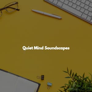 Quiet Mind Soundscapes - Relax Chillout Lounge