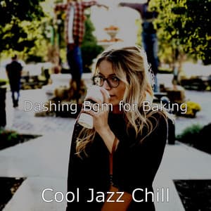 Dashing Bgm for Baking - Cool Jazz Chill