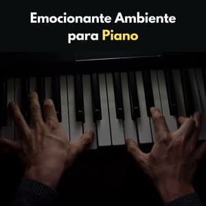 Emocionante Ambiente Para Piano - Maestros de la música de piano relajante