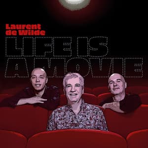 Life is a movie - Laurent De Wilde