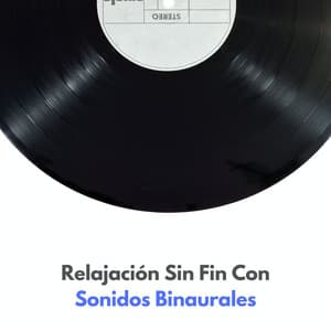 Relajación Sin Fin Con Sonidos Binaurales - Investigación de ritmos binaurales