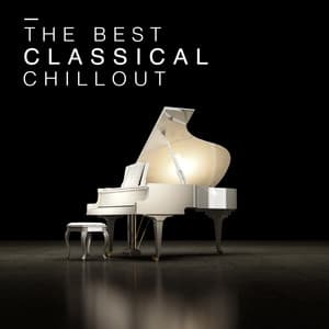 The Best Classical Chillout - Classical Chillout
