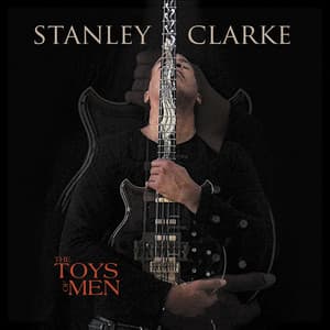 The Toys Of Men - Stanley Clarke