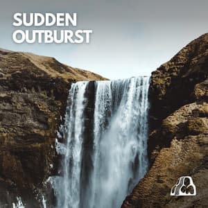 Sudden Outburst - Water Rock Soundscapes