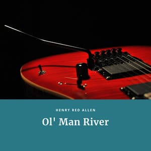 Ol' Man River - Henry "Red" Allen